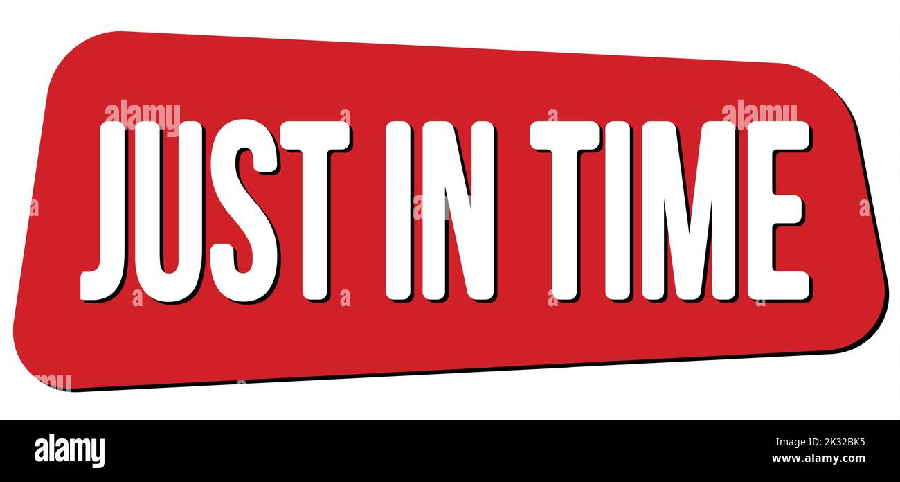 JUST IN TIME text written on red trapeze stamp sign Stock Photo - Alamy