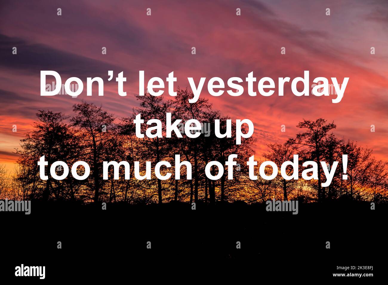 Inspirational motivational quote Don’t let yesterday take up too much ...