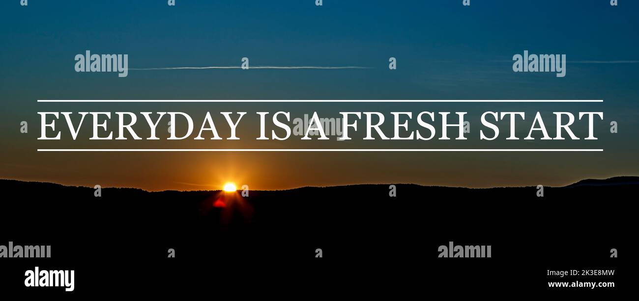 Inspirational motivational quote Everyday is a fresh start, on sunrise
