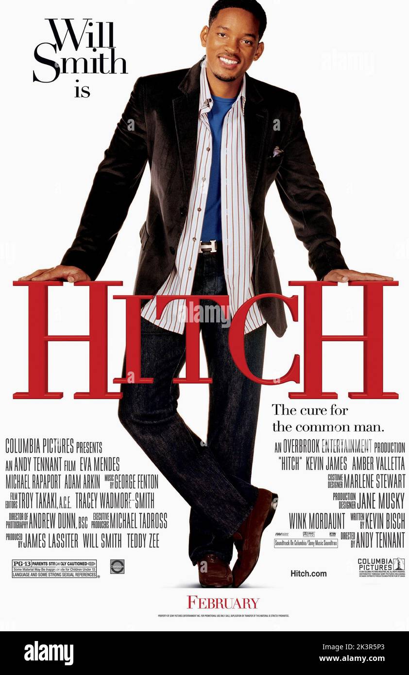Will Smith Poster Film: Hitch (2005)   Director: Andy Tennant 11 February 2005   **WARNING** This Photograph is for editorial use only and is the copyright of COLUMBIA PICTURES and/or the Photographer assigned by the Film or Production Company and can only be reproduced by publications in conjunction with the promotion of the above Film. A Mandatory Credit To COLUMBIA PICTURES is required. The Photographer should also be credited when known. No commercial use can be granted without written authority from the Film Company. Stock Photo