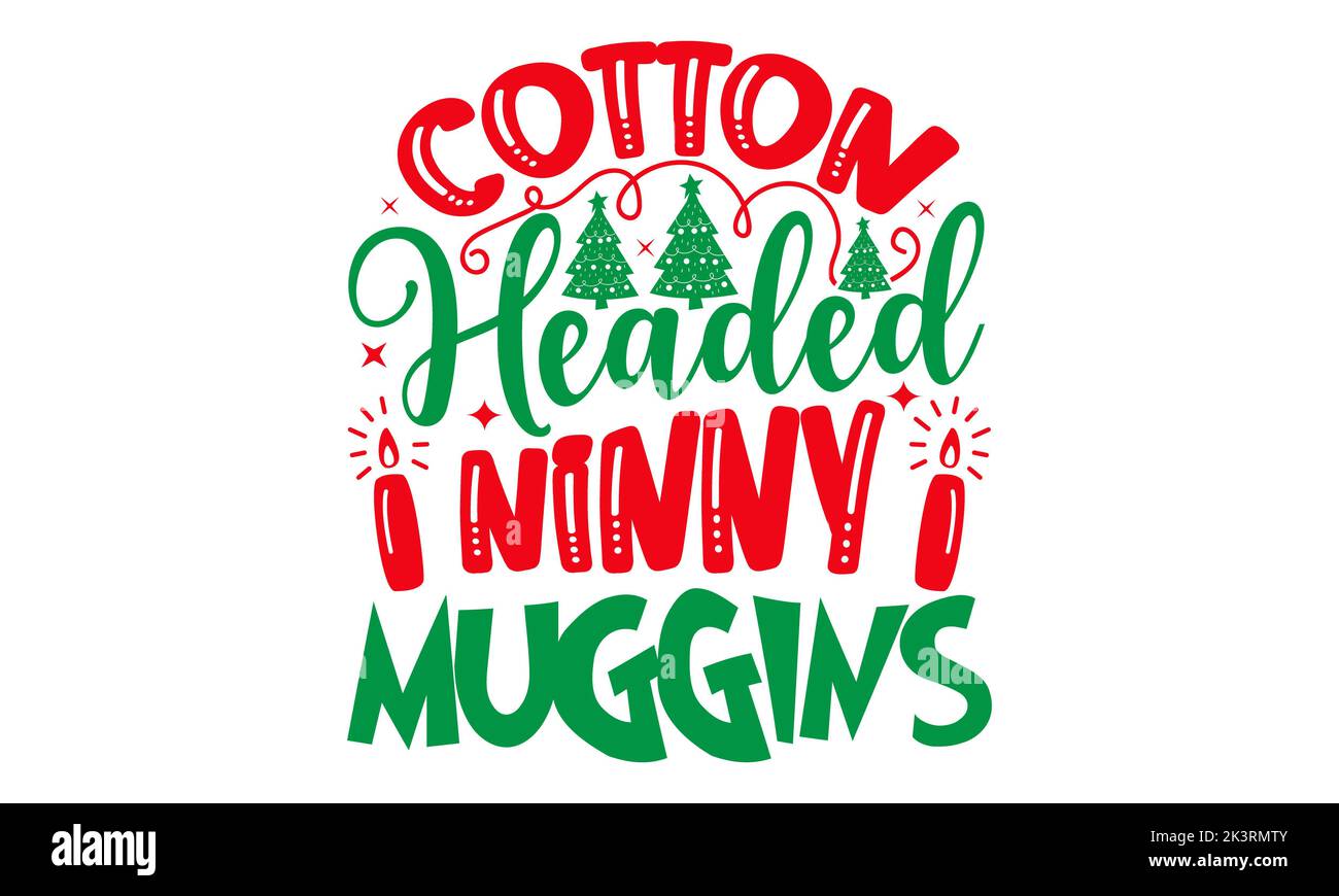 Cotton Headed Ninny Muggins Christmas SVG Design, Hand drawn