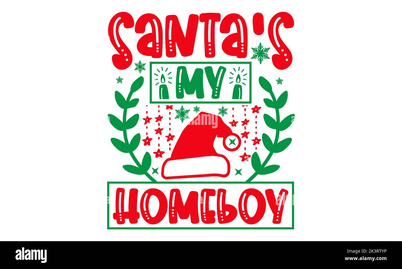 Santa's My Homeboy - Christmas SVG Design, Hand drawn lettering phrase ...
