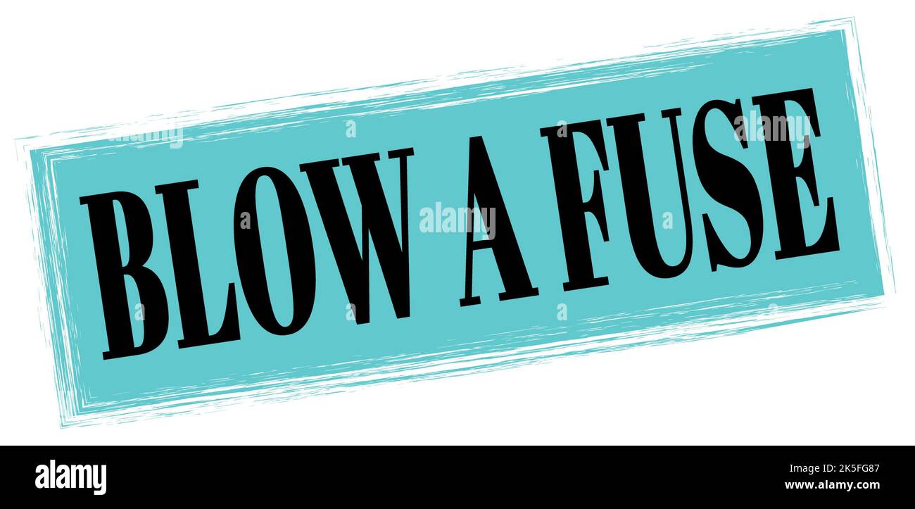 BLOW A FUSE text written on blueblack rectangle stamp sign Stock Photo