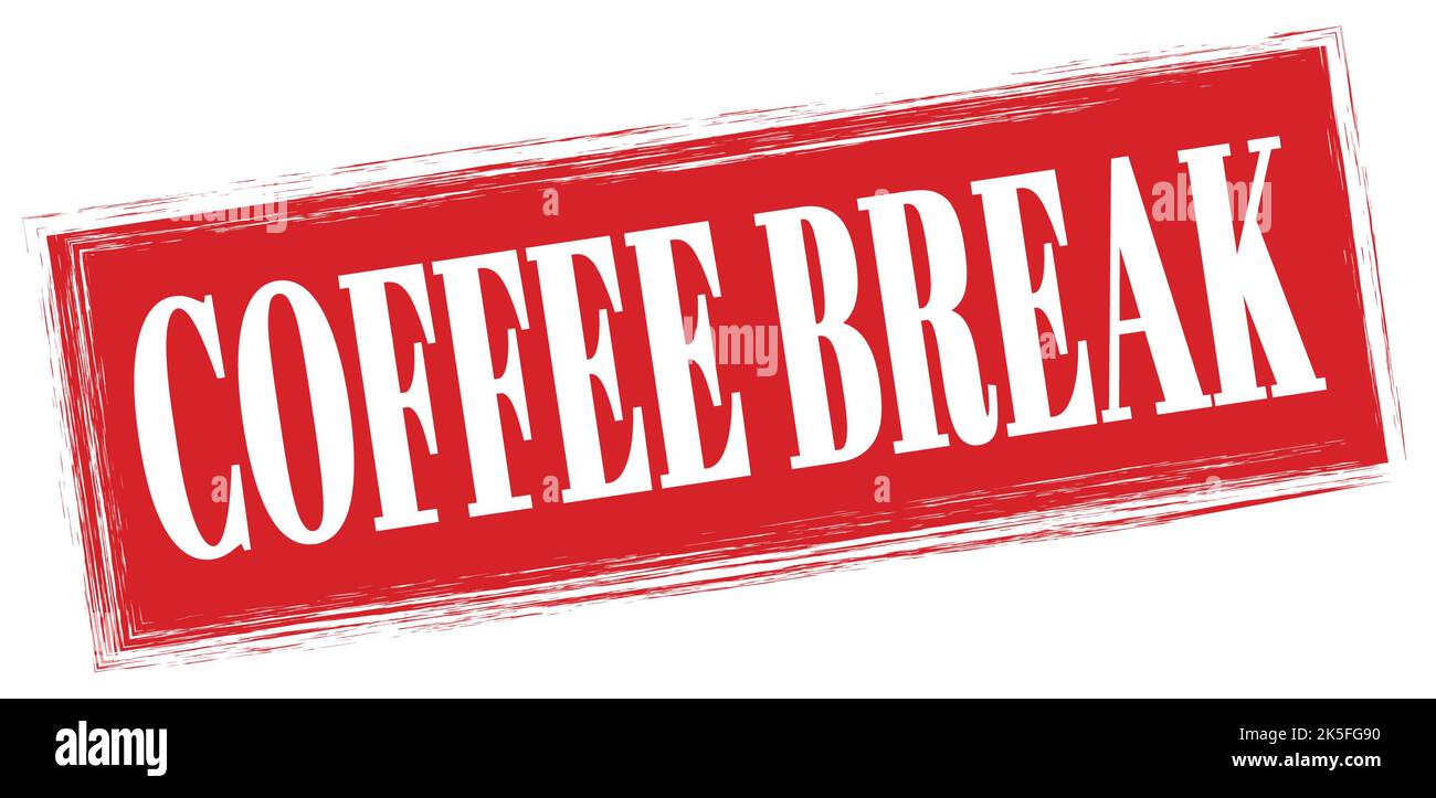 COFFEE BREAK text written on red rectangle stamp sign Stock Photo Alamy