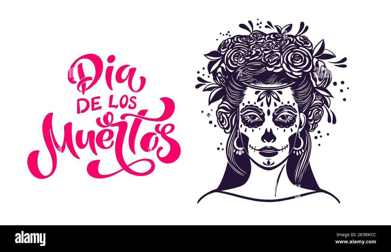 Day of the dead is a Mexican holiday. Woman with makeup - sugar skull with rose flowers. Lettering Dia de los muertos. Vector illustration Stock Vector