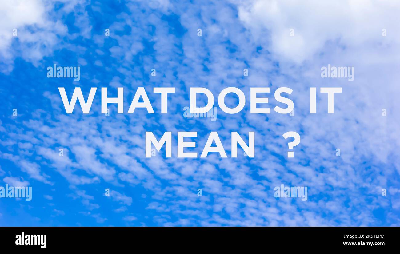 Text what does it mean written with white marker on blue sky Stock