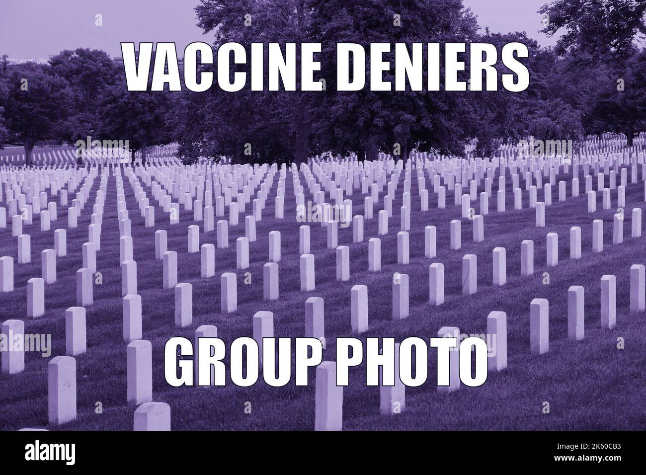 Vaccine deniers cemetery dark humor funny meme for social media sharing. Black humor about vaccine scepticism and anti-vaxxer conspiracy theorists. Stock Photo