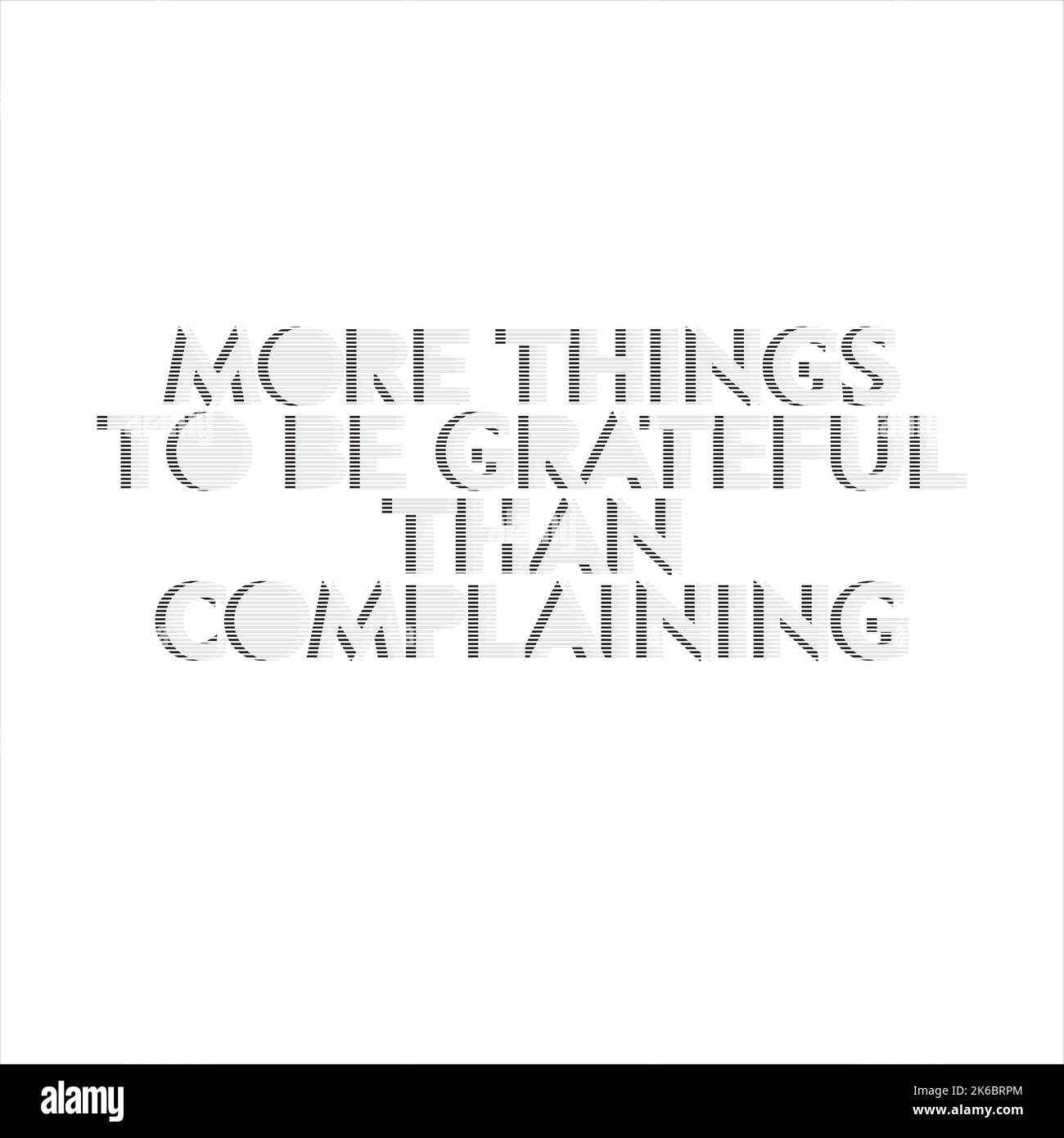 Words of wisdom "There's more to be grateful for than to complain about