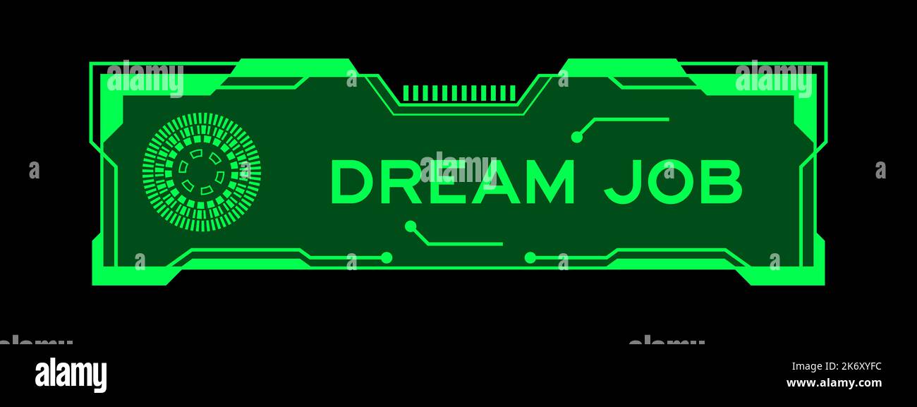 Green color of futuristic hud banner that have word dream job on user interface screen on black background Stock Vector