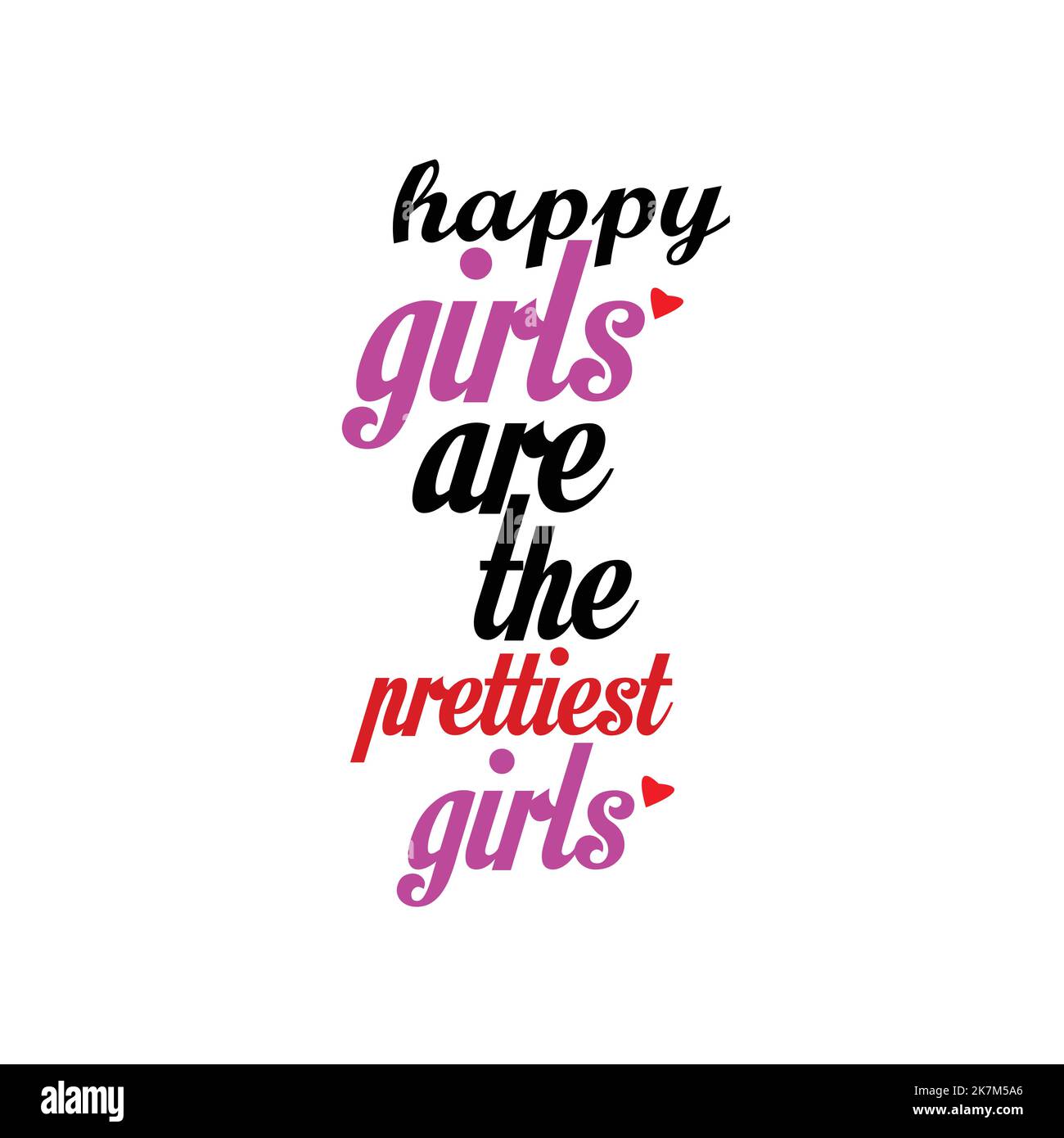 happy girls are the prettiest girls motivational quote typography. Stock Vector