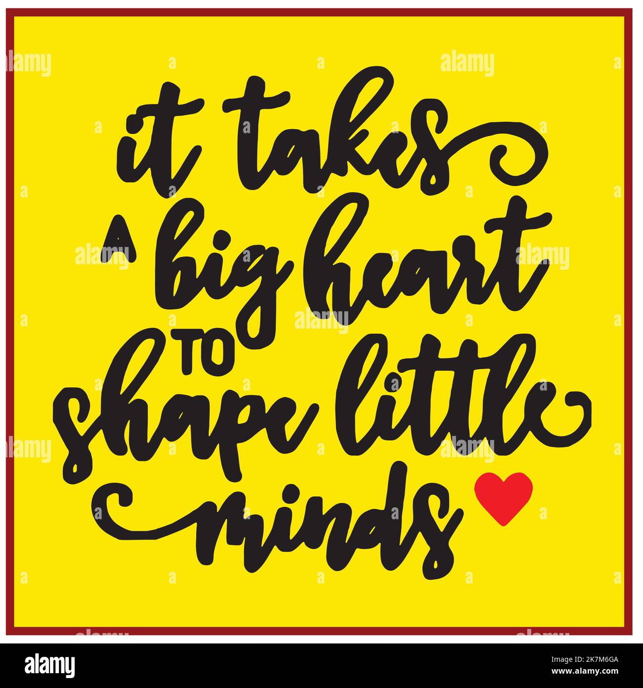 It takes big heart to shape little minds creative vector lettering typography illustration motivational educational life quote. Stock Vector