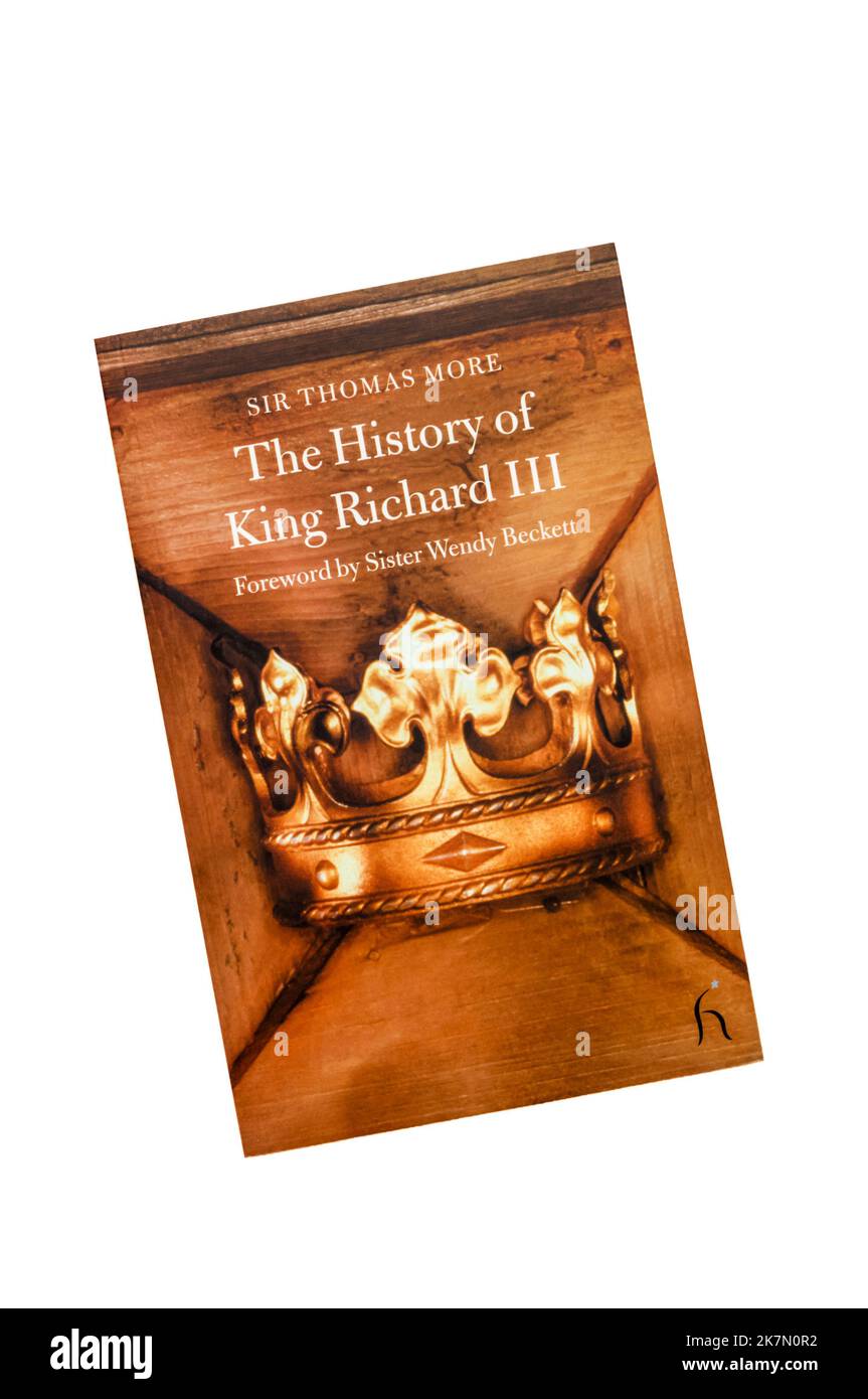 The History of King Richard III by Sir Thomas More. First published in C16th. This Hesperus Classic paperback edition published in 2004. Stock Photo