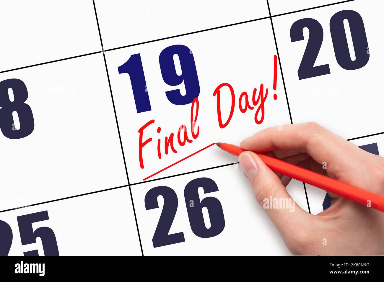 19th day of the month. Hand writing text FINAL DAY and drawing a line ...