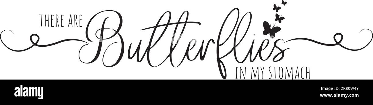 There are butterflies in my stomach, vector. Wording design, lettering ...