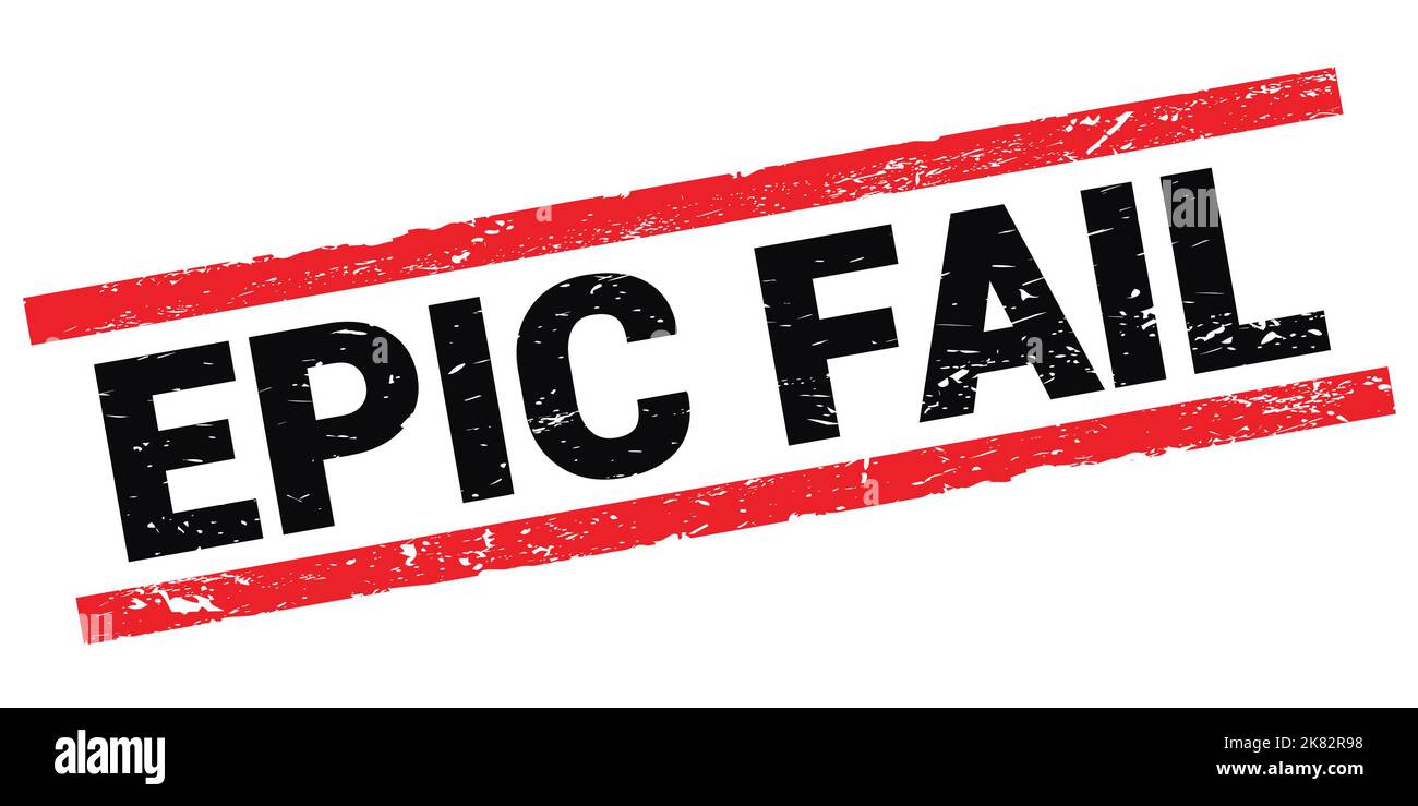 EPIC FAIL text written on black-red rectangle stamp sign Stock Photo ...