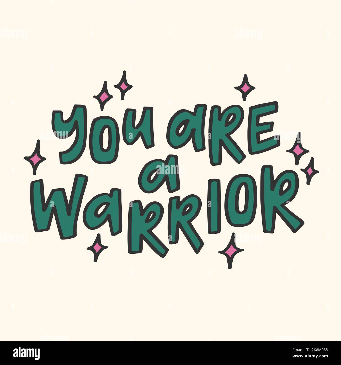 You are a warrior handdrawn quote. Creative lettering illustration