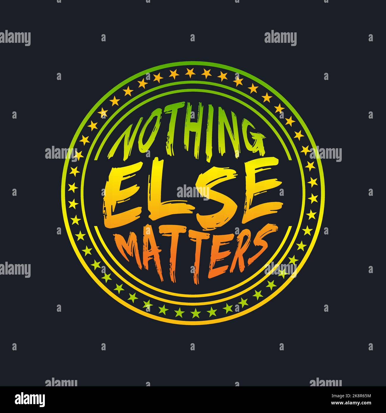 NOTHING ELSE MATTERS, lettering typography in badge style design artwork. Editable, resizable