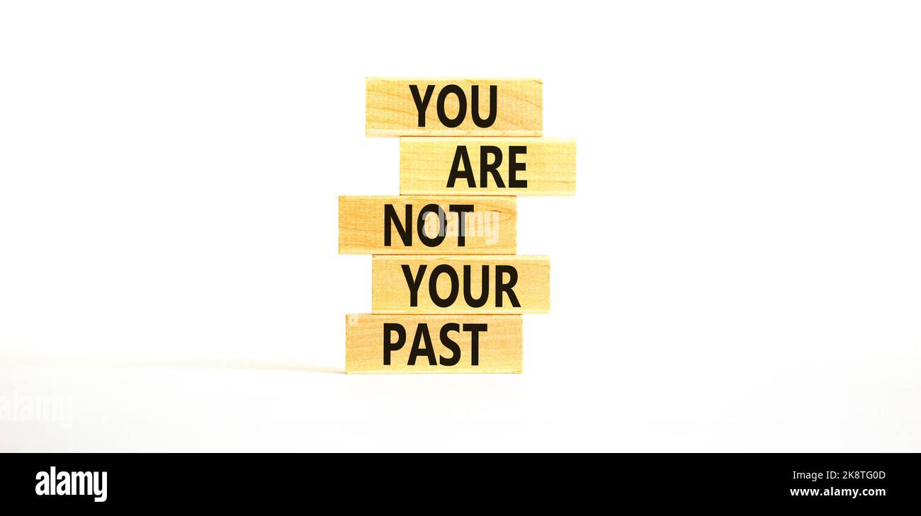 You are not your past symbol concept words you are not your past on