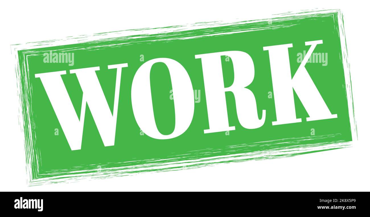 WORK text written on green rectangle stamp sign Stock Photo - Alamy