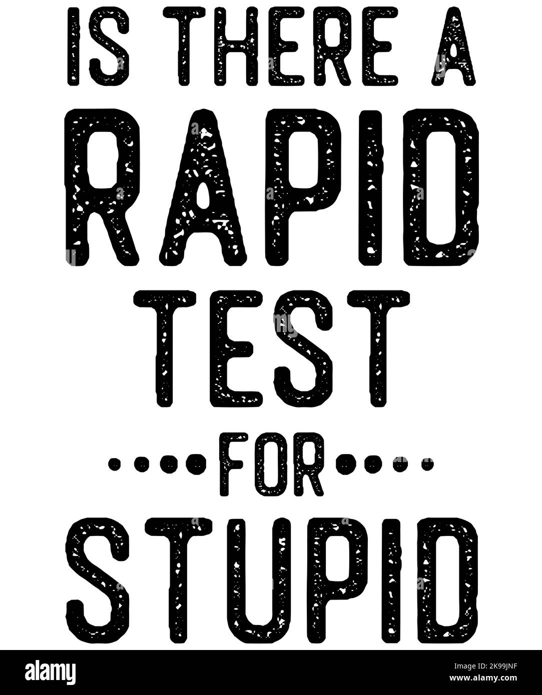 Is there a rapid test for stupid, funny quote for shirt vector illustration Stock Vector
