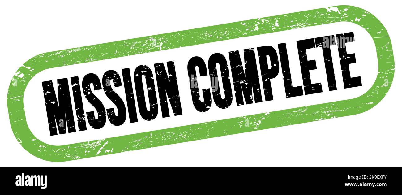 MISSION COMPLETE, text on green-black rectangle stamp sign Stock Photo ...