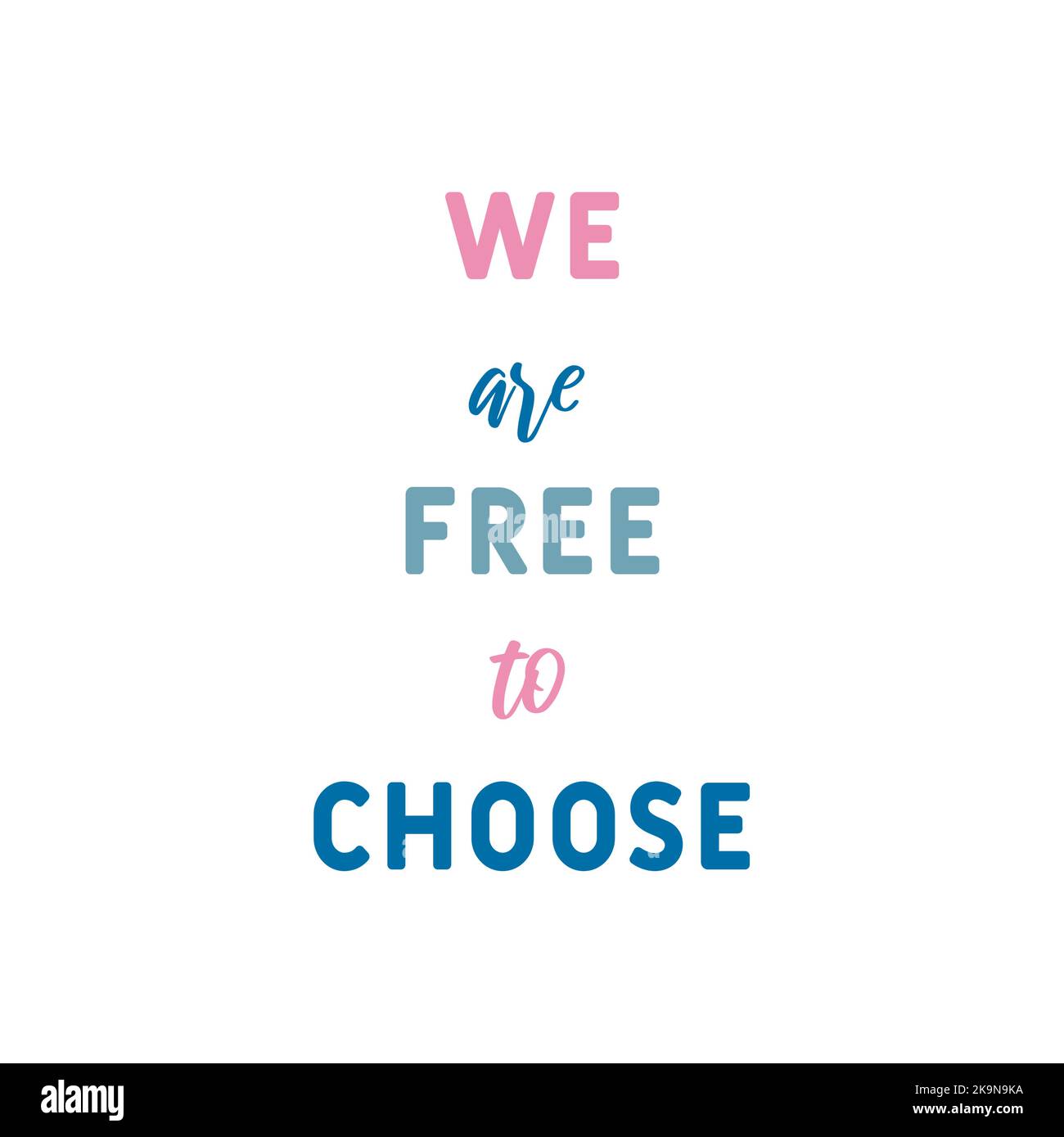 We are free to choose. Inspirational quote. Motivational lettering. Vector illustration. Card, print design. Stock Vector