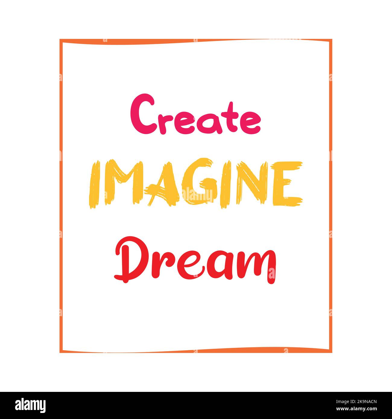 Create, imagine, dream. Inspirational vector quote. Black contemporary lettering on white background. Stock Vector