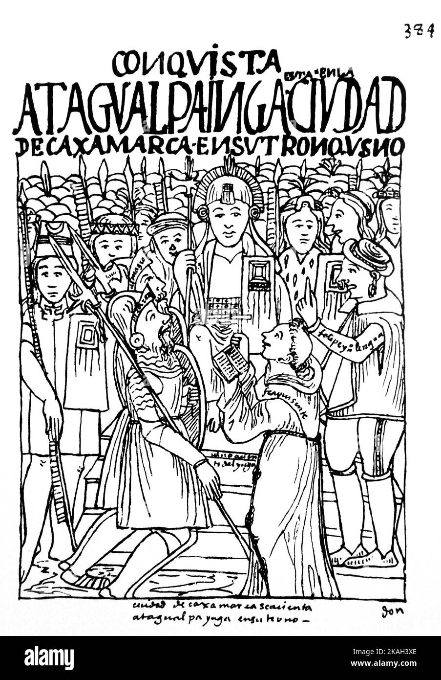 384.Diego De Almagro,Francisco Pizarro,Friar Vicente de Valverde kneeling before Atahualpa Inca at Cajamarca,with the Indian Felipillo as interpreter.by Felipe Guamán Poma de Ayala (1535- 1616).Guamán Poma tells the story how spain built the most extensive colonial empire in the 'New World'' and conquest from an Andean perspective,in particular the ill-treatment of the natives of the Andes by the Spaniards,called the Nueva corónica y buen gobierno. Stock Photo