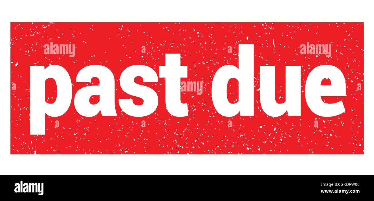 past due text written on red grungy stamp sign Stock Photo Alamy