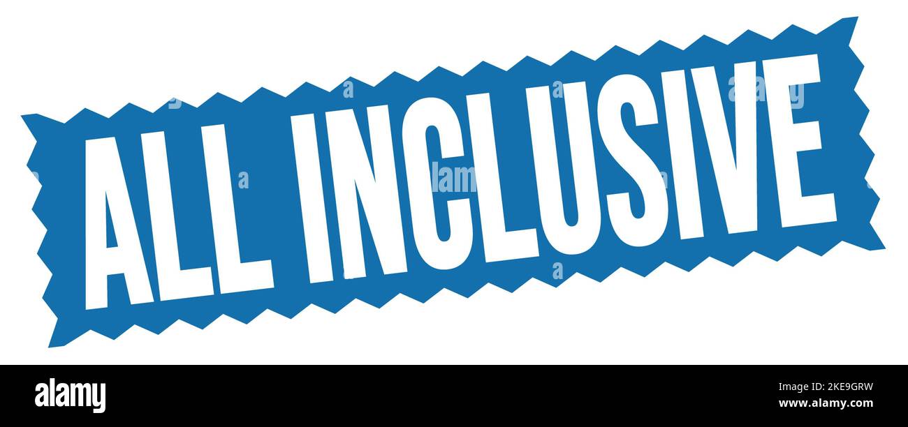 ALL INCLUSIVE text written on blue zig-zag stamp sign Stock Photo - Alamy