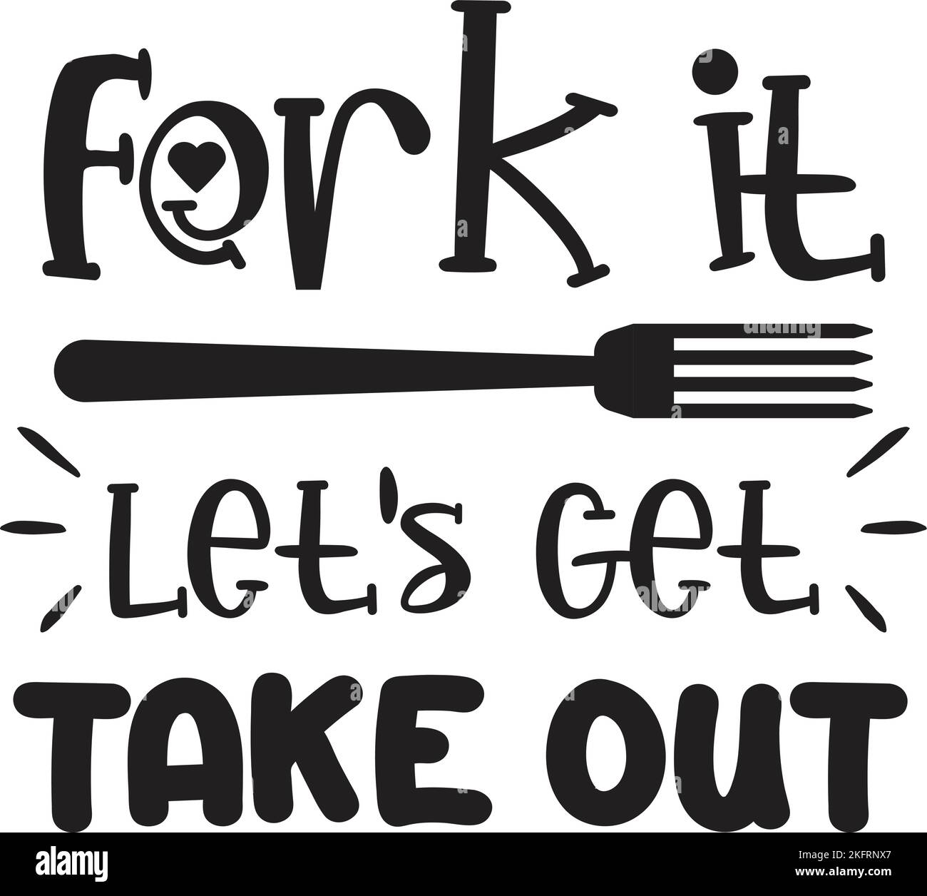Fork It Let Get Take Out Lettering And Quote Illustration Isolated On fork-it-let-get-take-out-lettering-and-quote-illustration-isolated-on