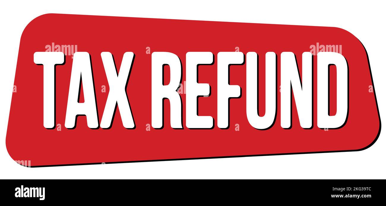 TAX REFUND text written on red trapeze stamp sign Stock Photo - Alamy