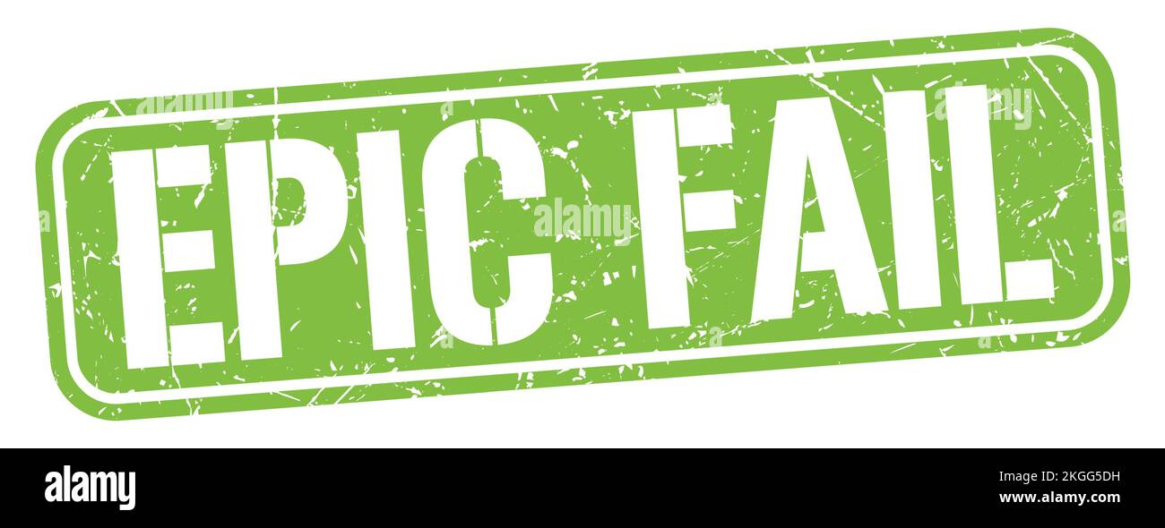 EPIC FAIL text written on green grungy stamp sign Stock Photo - Alamy