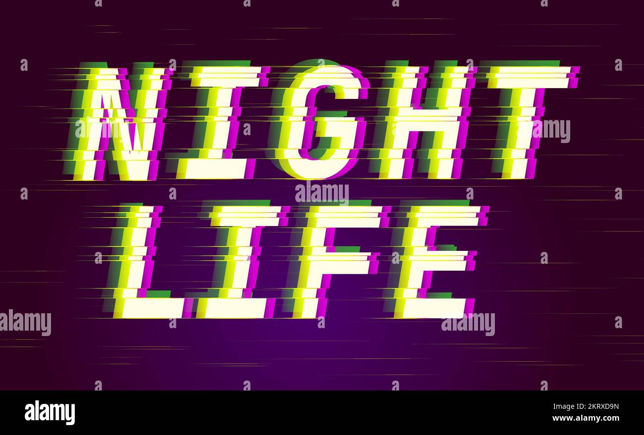 Night life. Glitch style digital font quotes. Typography future creative design. Trendy lettering modern concept. Green and pink distorted channels Stock Vector