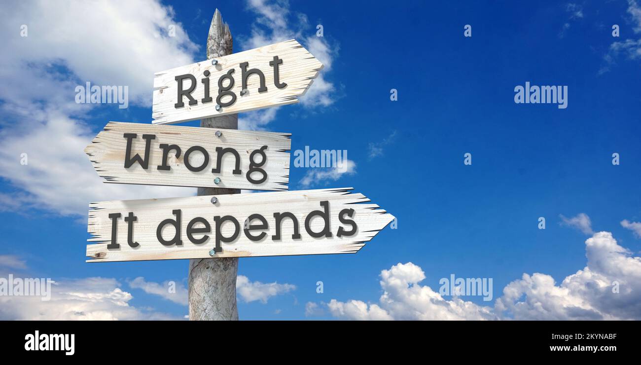 Right, wrong, it depends - wooden signpost with three arrows Stock Photo