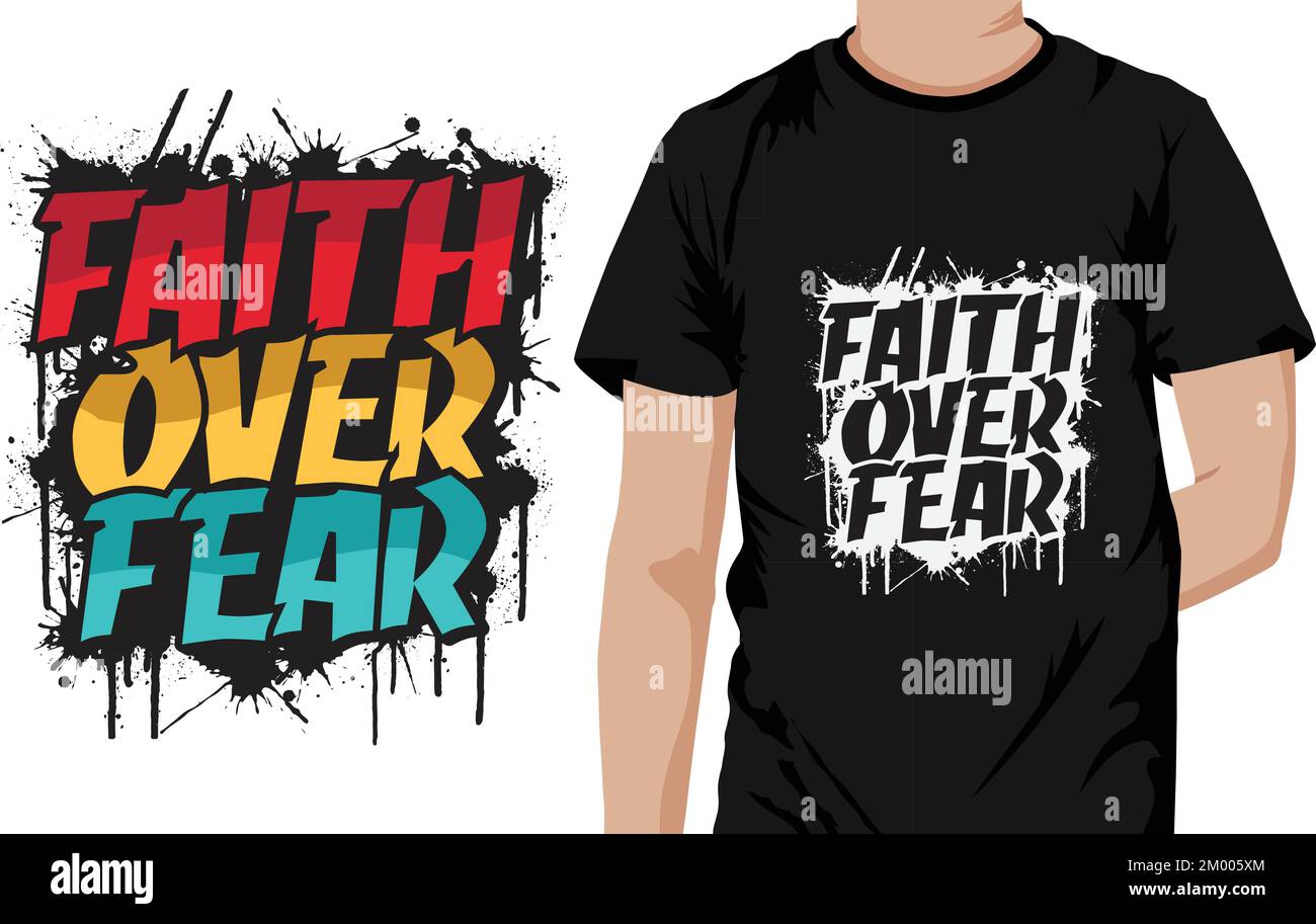 Faith Over Fear typography t shirt vector for t shirt print. graffiti art unisex typography tee Stock Vector