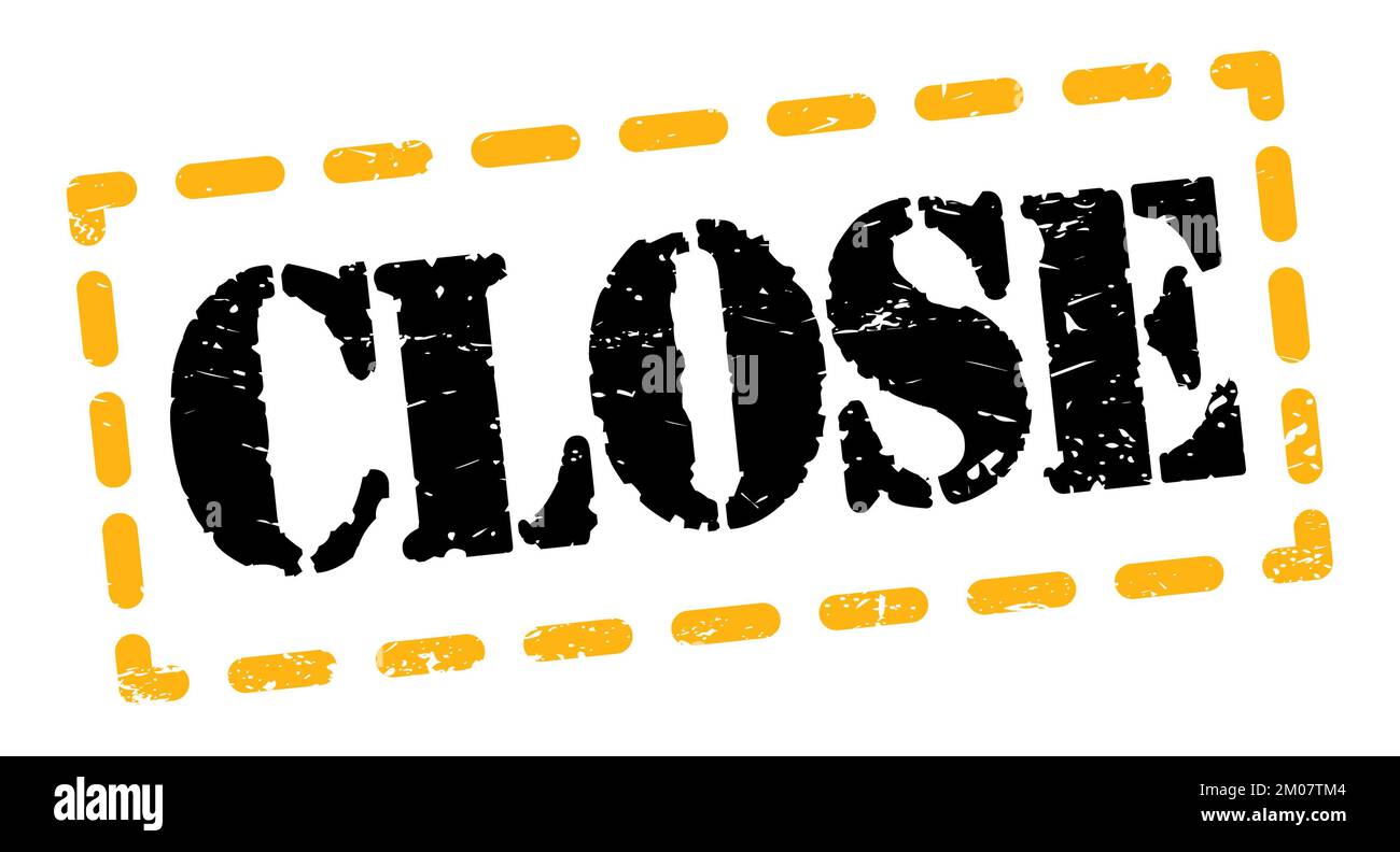 CLOSE text written on yellow-black dash stamp sign Stock Photo - Alamy