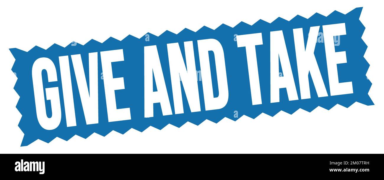 GIVE AND TAKE text written on blue zig-zag stamp sign Stock Photo - Alamy
