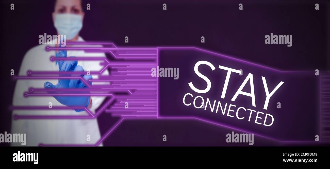 Connecte Sign Hand writing sign Stay Connected. Business concept To keep ...