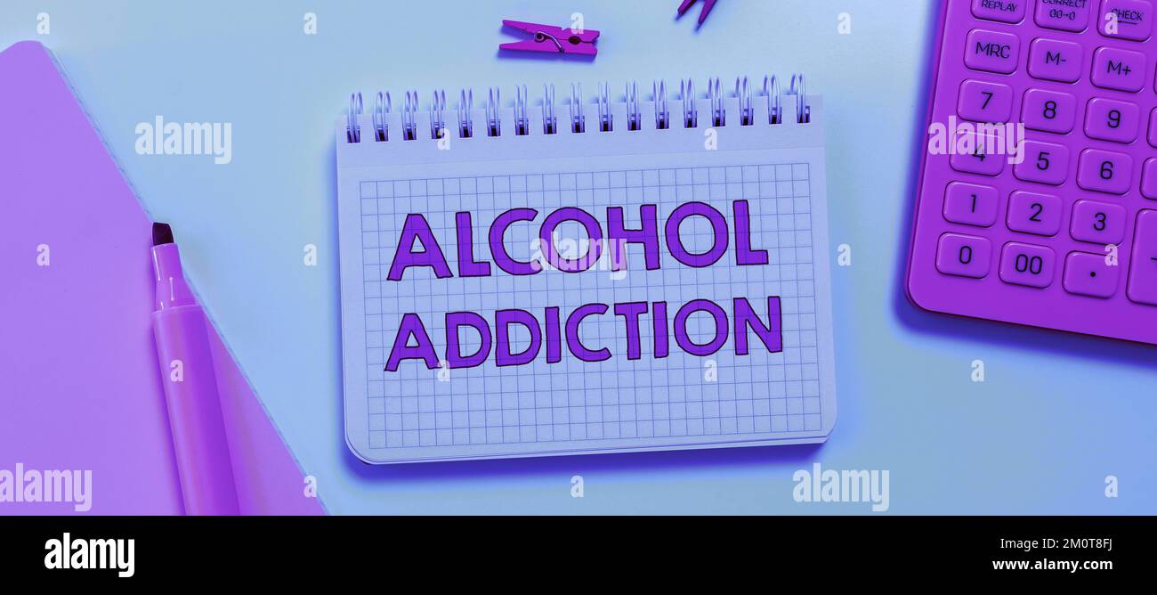 Sign displaying Alcohol Addiction. Business approach characterized by