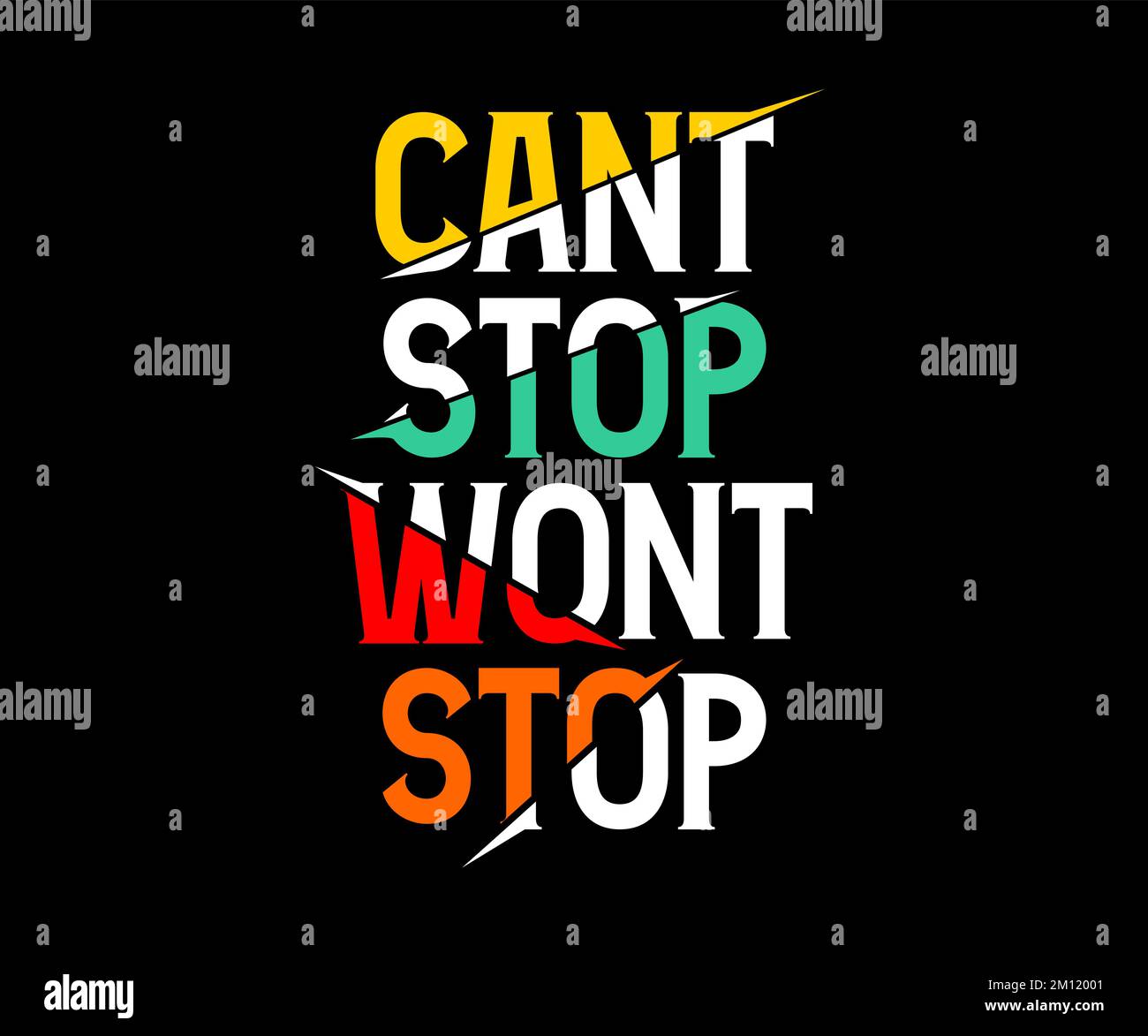 A vector of 'Can't stop, won't stop' beautiful typography on a black