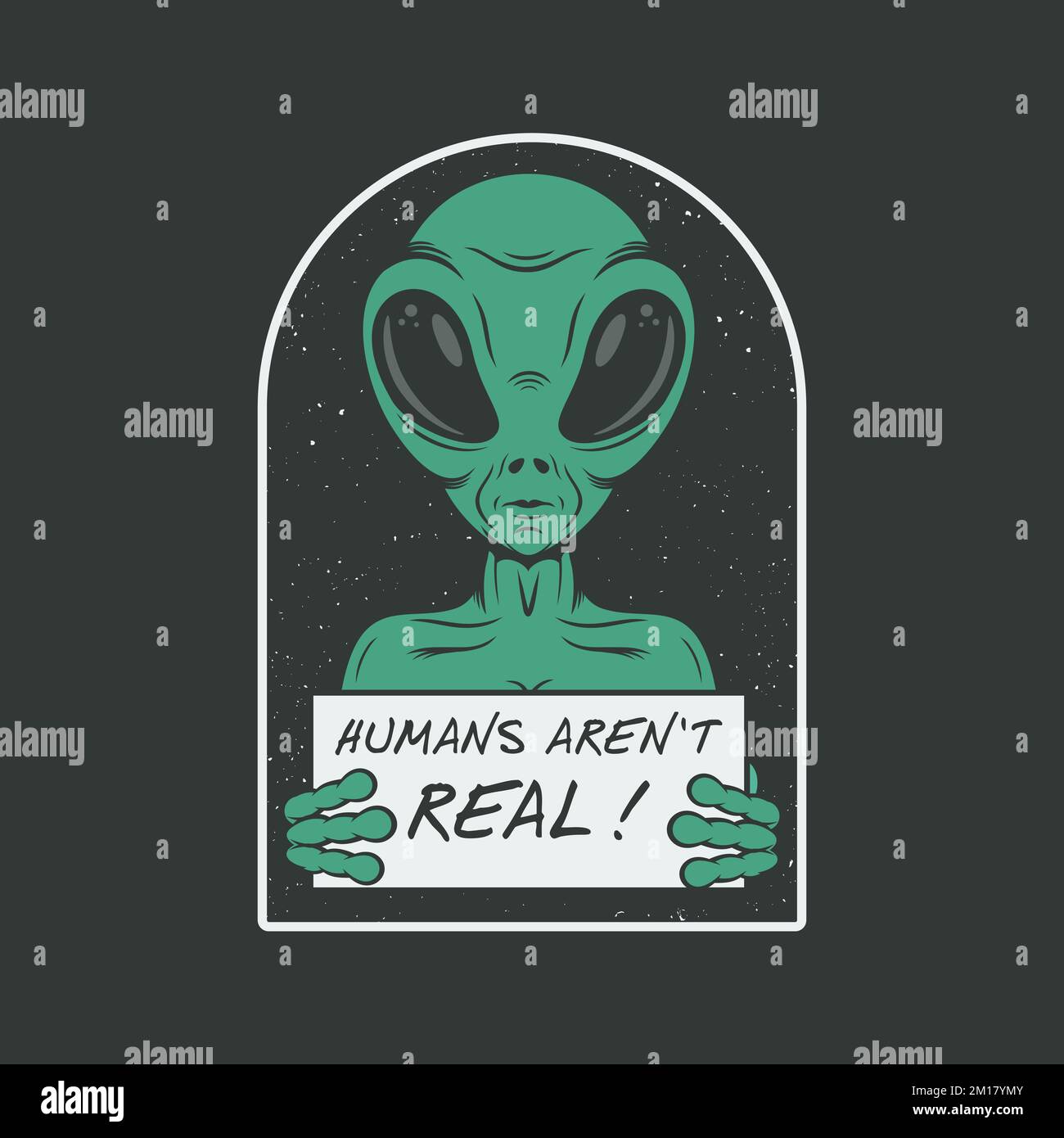 Humans Aren't Real, Alien and UFO Typography Quote Design. Stock Vector