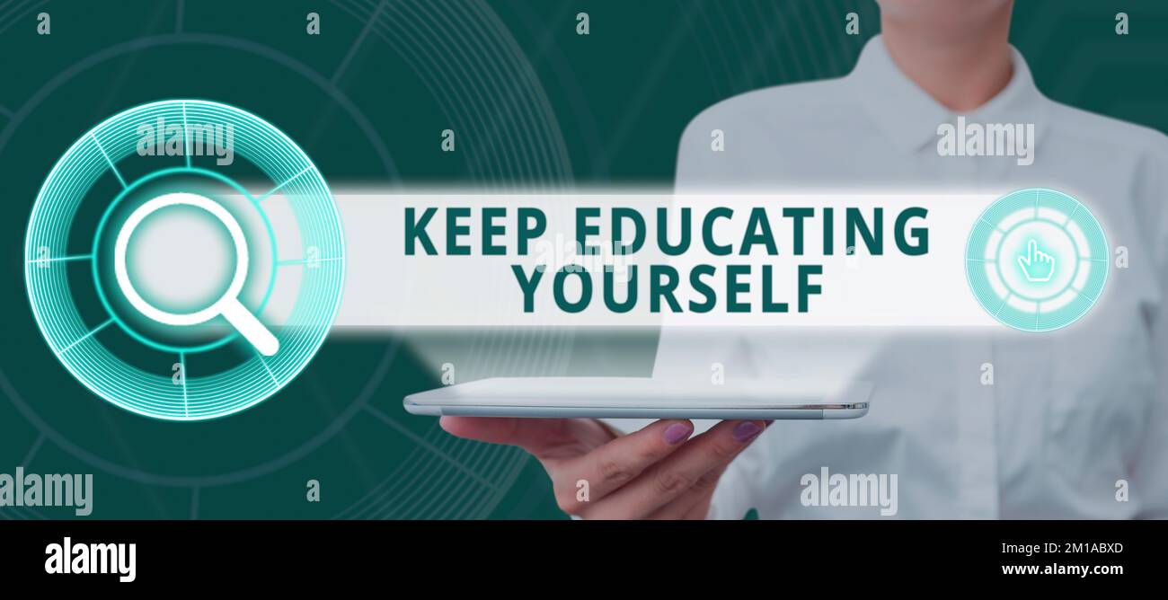 Sign displaying Keep Educating Yourself. Business overview dont stop studying Improve yourself using Courses Stock Photo