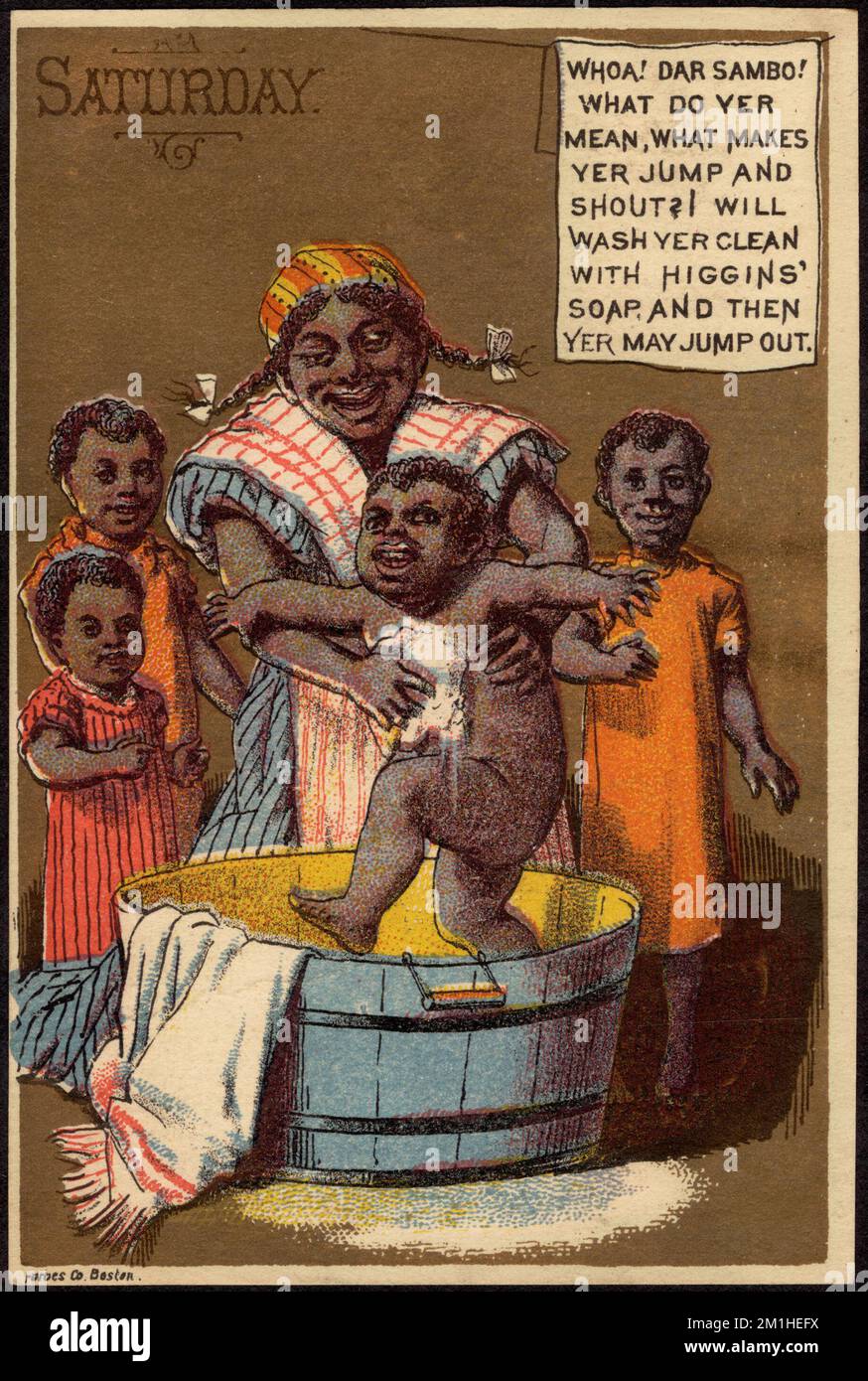 Saturday. Whoa! Dar Sambo! What do yer mean, what makes yer jump and shout? I will wash yer clean with Higgins' soap and then yer may jump out. , Women, Children, Wash tubs, Soaps, 19th Century American Trade Cards Stock Photo