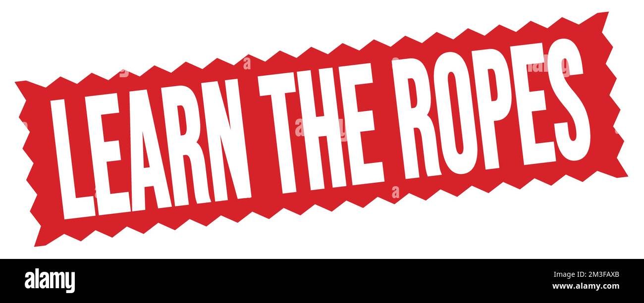 LEARN THE ROPES text written on red zig-zag stamp sign Stock Photo - Alamy
