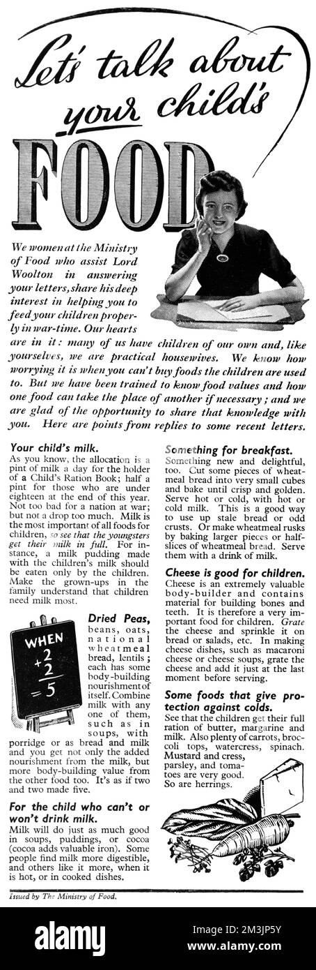 'Let's talk about your child's food'. We women at the Ministry of Food who assist Lord Woolton in answering your letters, share his deep interest in helping you to feed your children properly in war-time. Our hearts are in it: many of us have children of our own and, like yourselves, we are practical housewives. We know how worrying it is when you can't buy foods the children are used to. But we have been trained to know food values and how one food can take the place of another if necessary; and we are glad of the opportunity to share that knowledge with you.  1941 Stock Photo