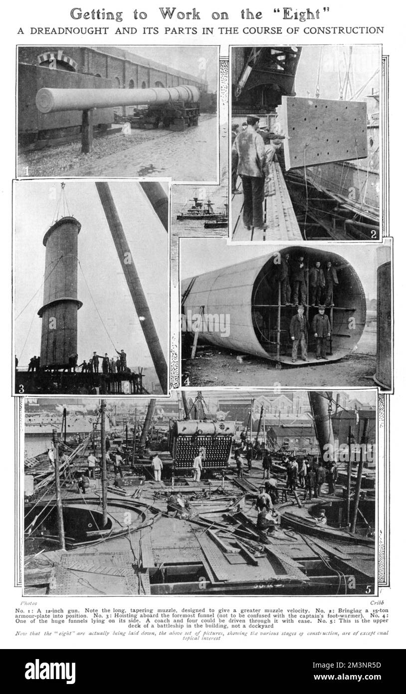 Construction of one of the 'Eight' dreadnoughts (battleships) being constructed in the early 20th century by the British.  The first picture shows a 12 inch gun, the second shows an armour plate being put into position.  No. 3 picture shows the hoisting aboard of the foremost funnel and the picture alongside is of a huge funnel laid on its side.  Finally, the upper deck of the battleship being built.  The construction of dreadnoughts characterised the arms race preceding the First World War where the major powers strove to build the largest navies.       Date: 1909 Stock Photo