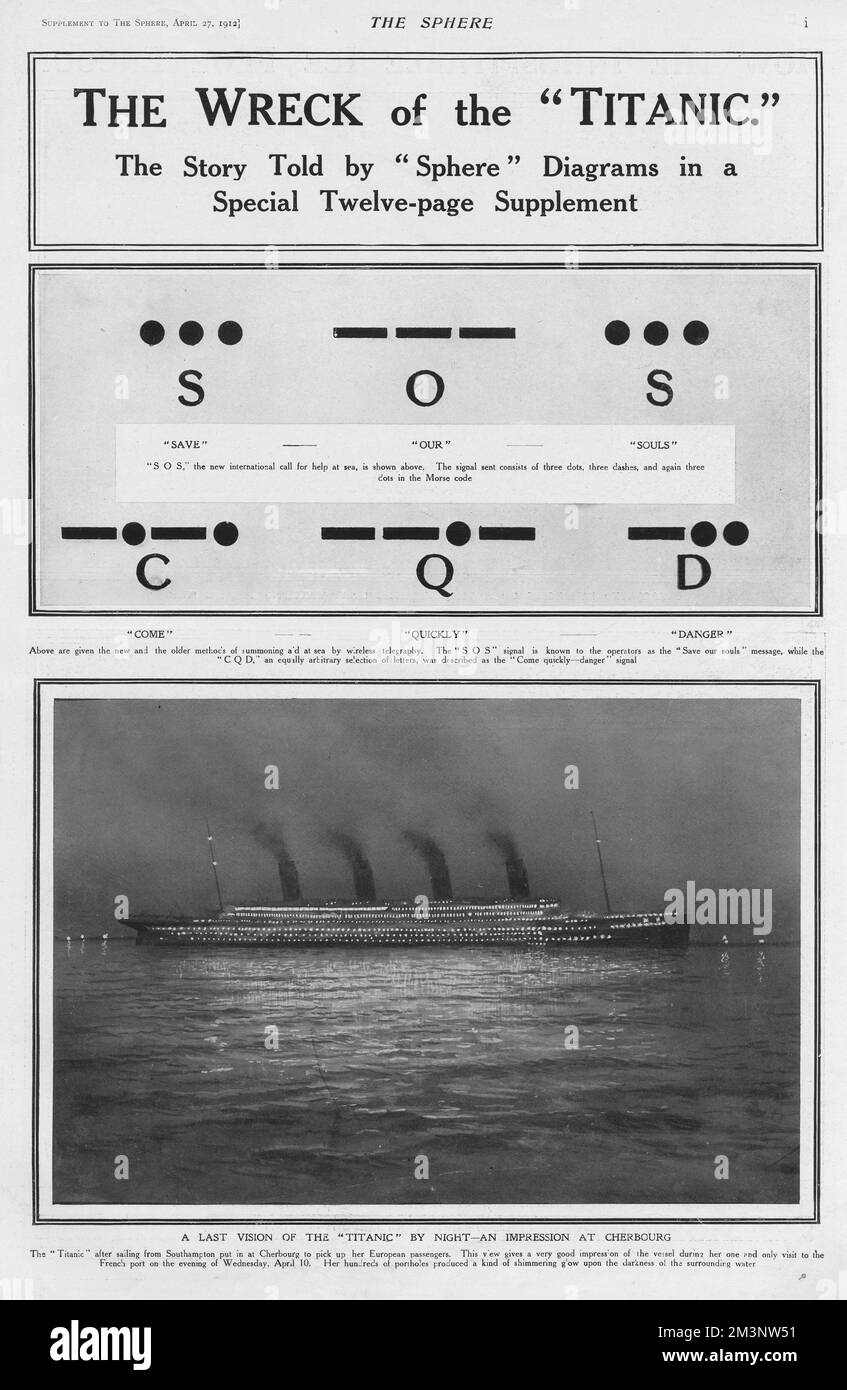 Page from the Sphere which reported in great detail on the sinking of the Titanic.  Top part of the page shows the wireless telegraph message with the SOS and CQD signals.  Bottom picture shows the last vision of the White Star passenger liner lit up on the evening of 10 April at Cherbourg, France.     Date: 1912 Stock Photo