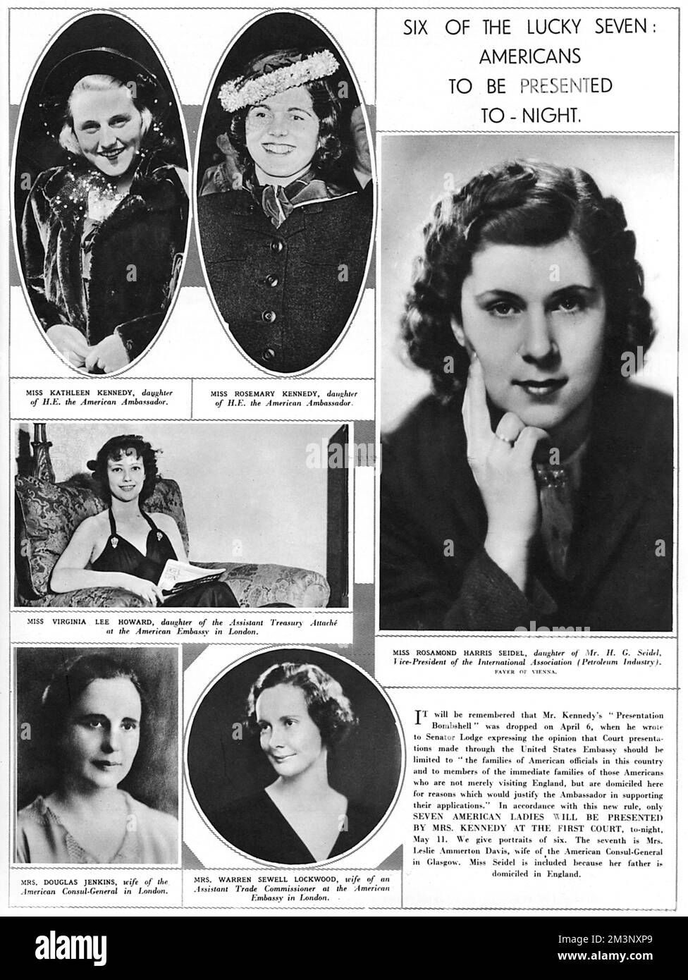 Portrait of six 'lucky' American girls chosen to be presented at court on 11 May 1938.  This small number followed the announcement that only Americans domiciled in the UK could be considered for presentation.  Notable among the women here, presented by Mrs Kennedy, wife of the American ambassador Joseph Kennedy, are Kathleen ('Kick') Kennedy (who later married Billy Cavendish, heir to the Devonshire dukedom), her sister Rosemary, as well as (large picture right), Miss Rosamond Harris Siedel, Miss Virginia Lee Howard (middle left), Mrs Douglas Jenkins (bottom left) and Mrs Warren Sewell Lockwo Stock Photo