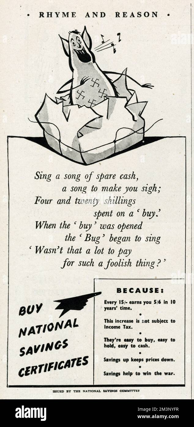 'Rhyme and reason'.  Sing a song of spare cash, a song to make you sigh;  Four and twenty shillings spent on a 'buy'.  When the 'buy' was open the 'bug' began to sing 'Wasn't that a lot to pay for such a foolish thing'.  'Buy National Saving Certificates'.  1945 Stock Photo
